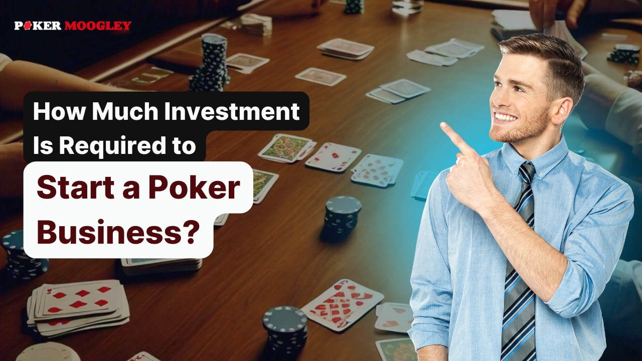 Investment Required to Start a Poker Business